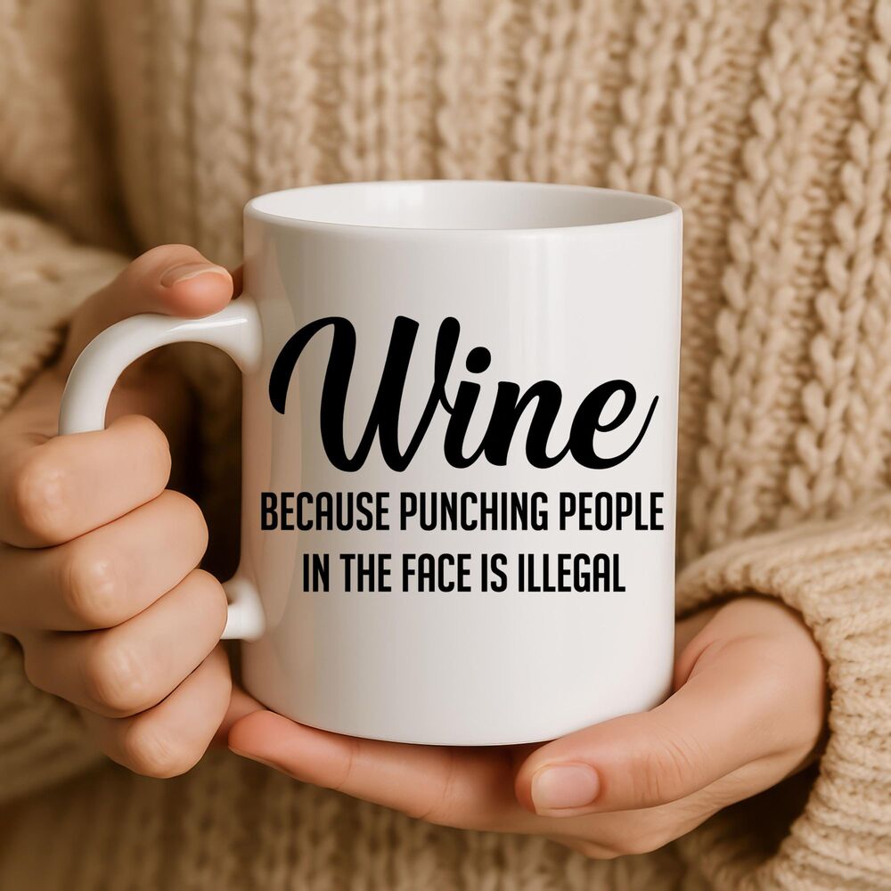 Funny Wine Coffee Mug, Gift for Wine Lovers and Sarcastic Friends, Cup Gift